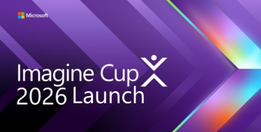 Imagine Cup 2026: Where students build what’s next